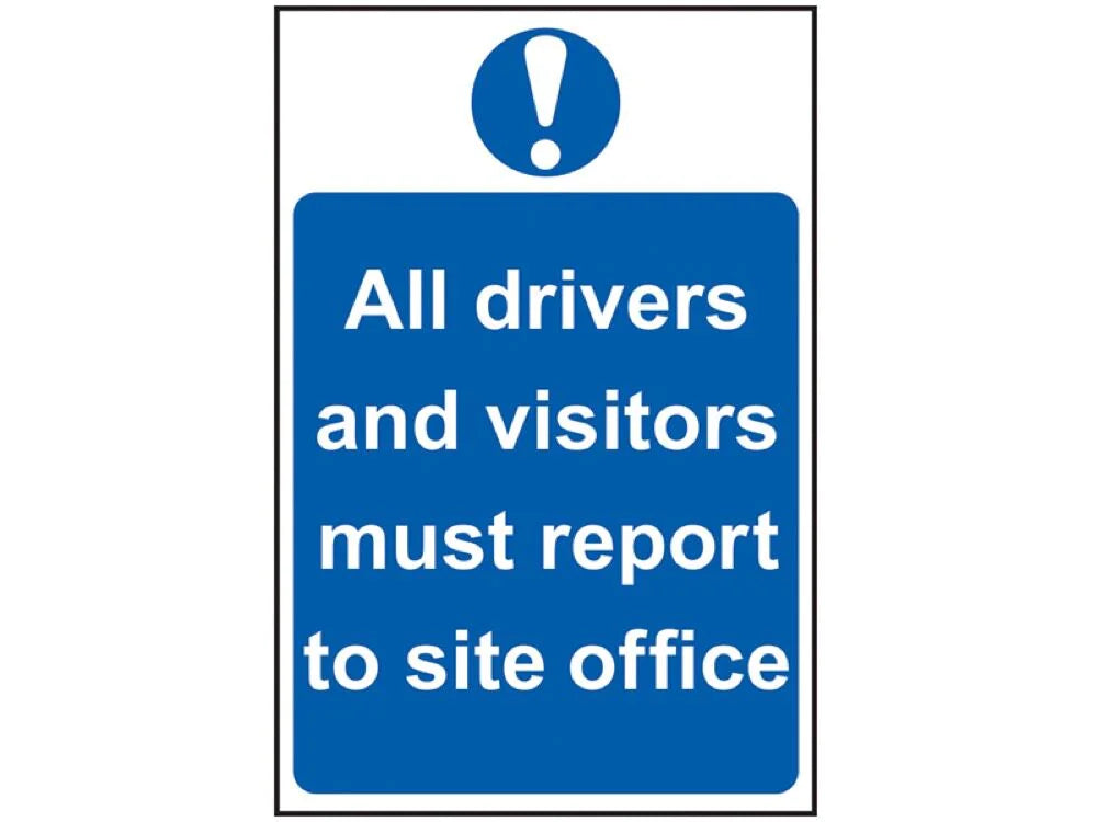 ALL DRIVERS AND VISITORS MUST REPORT TO SITE OFFICE - PVC (400 X 600MM)
